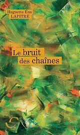 E-Book (epub) Le bruit des chaines von Huguette Ena Lapitre