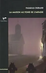 E-Book (epub) La maison au fond de l'impasse von Frederick Durand Frederick Durand