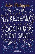 E-Book (epub) Les réseaux sociaux m'ont sauvée von Philippon Julie Philippon