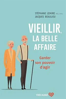 E-Book (epub) Vieillir, la belle affaire von Lemire Stephane Lemire, Beaulieu Jacques Beaulieu