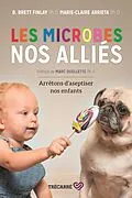 E-Book (epub) Les microbes, nos alliés von Arrieta Marie-Claire Arrieta, Finlay B. Brett Finlay