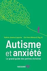 Broschiert Autisme et anxiété : Le grand guide des petites victoires von Valérie Jessica; Menard, Vero Laporte