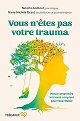 Broschiert Vous N Etes Pas Votre Trauma: Mieux Comprendre le Trauma Complexe von Marie-Michele ; Godbout, Natacha Ricard