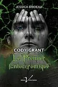 E-Book (epub) Cody Grant, le premier fantochromique von Jessica Brideau