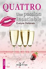 E-Book (epub) Quattro, tome 1 : Une passion insatiable von Evelyne Stefanato