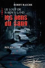 E-Book (epub) Le loup de Fardy's Land, tome 1 : Les liens du sang von Bobby Raiche