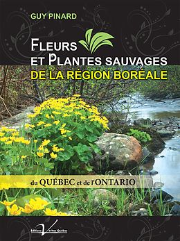 eBook (epub) Fleurs et plantes sauvages de la region boreale du Quebec et de l'Ontario de Guy Pinard