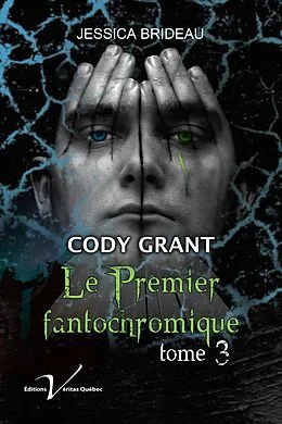 E-Book (epub) Cody Grant : le premier fantochromique, tome 3 von Jessica Brideau