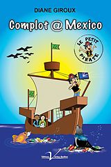 E-Book (epub) Le petit pirate, tome 3 : Complot @ Mexico von Diane Giroux