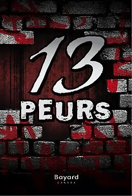 E-Book (epub) 13 peurs von Marois Andre Marois, Saint-Eloi Rodney Saint-Eloi, Laflamme Sonia K. Laflamme