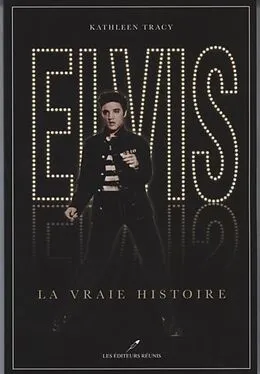 E-Book (pdf) Elvis, la vraie histoire von Kathleen Tracy