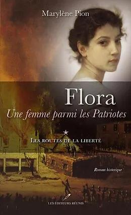 E-Book (epub) Flora une femme parmi les Patriotes 1 von Marylene Pion