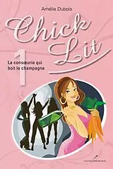 E-Book (epub) Chick Lit 01 : La consoeurie qui boit le champagne von Amelie Dubois