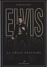 E-Book (epub) Elvis, la vraie histoire von Kathleen Tracy