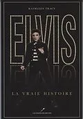 E-Book (epub) Elvis, la vraie histoire von Kathleen Tracy