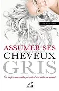 E-Book (epub) Assumer ses cheveux gris von Carole Lemay