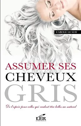 E-Book (epub) Assumer ses cheveux gris von Carole Lemay