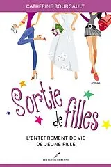 E-Book (epub) Sortie de filles 02 : L'enterrement de vie de jeune fille von Catherine Bourgault