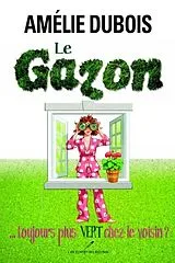 E-Book (pdf) Le gazon... toujours plus vert chez le voisin? von Amelie Dubois