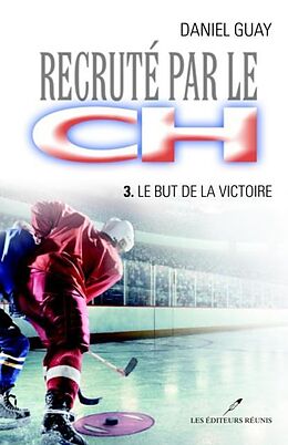 eBook (pdf) Recrute par le CH 03 : Le but de la victoire de Daniel Guay