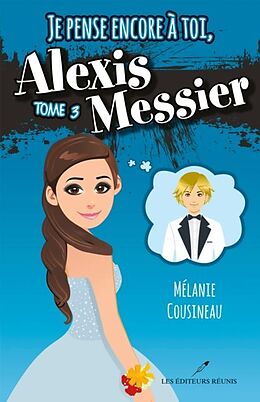 eBook (pdf) Je pense encore a toi, Alexis Messier 03 de Melanie Cousineau