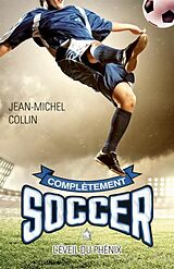 E-Book (pdf) Completement soccer 01 : L'eveil du Phenix von Jean-Michel Collin
