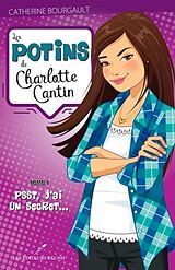 E-Book (pdf) Les potins de Charlotte Cantin 01 : Psst, j'ai un secret... von Catherine Bourgault
