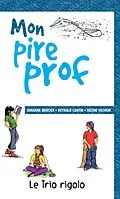 E-Book (pdf) Mon pire prof von Cantin Reynald Cantin, Mercier Johanne Mercier, Vachon Helene Vachon