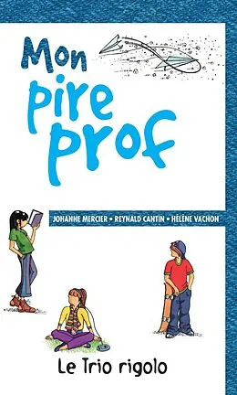 E-Book (pdf) Mon pire prof von Cantin Reynald Cantin, Mercier Johanne Mercier, Vachon Helene Vachon