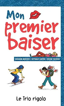 E-Book (pdf) Mon premier baiser von Cantin Reynald Cantin, Mercier Johanne Mercier, Vachon Helene Vachon