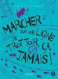 PDF Marcher sur une ligne de trottoir, ça jamais! von Rivard Emilie Rivard