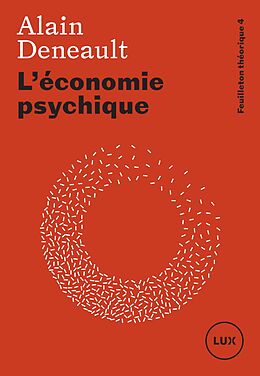 eBook (epub) L'economie psychique de Deneault Alain Deneault