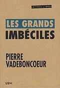 E-Book (epub) Les grands imbeciles von Vadeboncoeur Pierre Vadeboncoeur