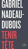E-Book (epub) Tenir tete von Nadeau-Dubois Gabriel Nadeau-Dubois