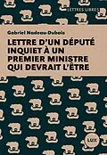 E-Book (epub) Lettre d'un depute inquiet a un premier ministre qui devrait l'etre von Nadeau-Dubois Gabriel Nadeau-Dubois