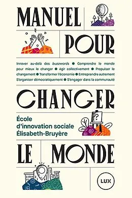 E-Book (epub) Manuel pour changer le monde von Ecole d'innovation sociale Elisabeth-Bruyere Ecole d'innovation