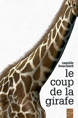 E-Book (epub) Le coup de la girafe von Bouchard Camille Bouchard