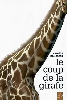 E-Book (epub) Le coup de la girafe von Bouchard Camille Bouchard