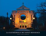 eBook (epub) La cathédrale de Saint-Boniface de Therrien Joanne Therrien, Gaboury Etienne Gaboury, Grandmaison Michel Grandmaison