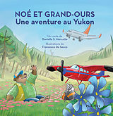eBook (epub) Noe et Grand-Ours : Une aventure au Yukon de Marcotte Daniel S
