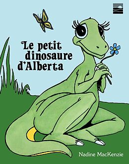 eBook (epub) Le petit dinosaure de l'Alberta de Mackenzie Nadine Mackenzie