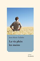 eBook (epub) La vie plein les mains de Taillefer Jean-Marie Taillefer