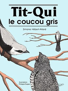 E-Book (epub) Tit-Qui le coucou gris von Hebert-Allard Simone Hebert-Allard