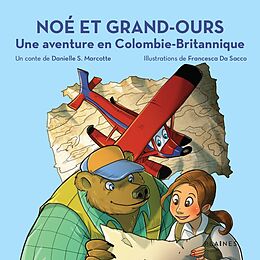 eBook (epub) Noe et Grand-Ours : Une aventure en Colombie-Britannique de Marcotte Danielle S. Marcotte