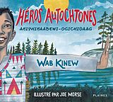 eBook (pdf) Héros autochtones . Anishinaabewi-ogichidaag de Kinew Wab Kinew, Morse Joe Morse