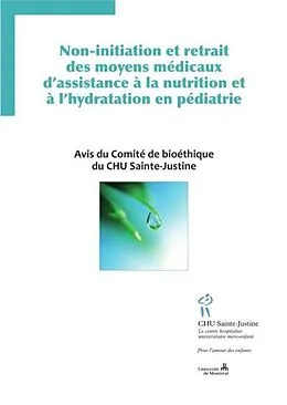 E-Book (pdf) Non-initiation et retrait des moyens medicaux d'assistance a la nutrition et a l'hydratation en pediatrie von Comite de bioethique du CHU Sainte-Justine