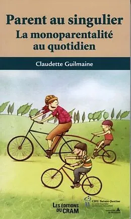 E-Book (pdf) Parent au singulier : La monoparentalite au quotidien von Claudette Guilmaine