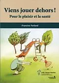 E-Book (pdf) Viens jouer dehors! Pour le plaisir et la sante von Francine Ferland