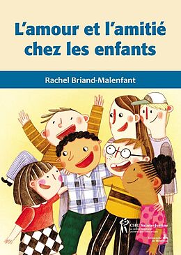E-Book (epub) L'amour et l'amitie chez les enfants von Briand-Malenfant Rachel Briand-Malenfant