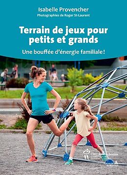 eBook (epub) Terrain de jeux pour petits et grands de Provencher Isabelle Provencher